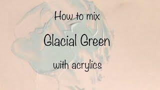 How To Make Glacial Green | Acrylics | ASMR | Color Mixing #110