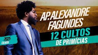 Culto das Primícias - Tema:  Maturidade nos Leva ao Plano de Deus - 11º dia - Ap  Alexandre Fagundes