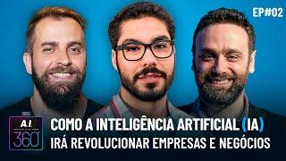 Como a Inteligência Artificial (IA) irá revolucionar empresas e negócios (ft. Aster) | AI 360 #02