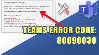 FIX Teams Error Code: 80090030  (Trusted Platform Module Error)