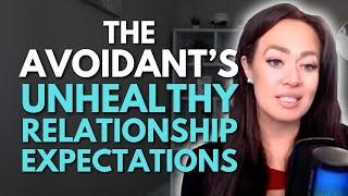 THESE Are the Avoidant's Unhealthy Relationship Expectations