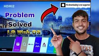 File downloading not supported in LG Web OS problem solved | file not downloading lg tv