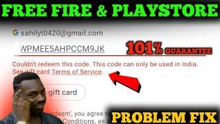 Couldn't redeem this code. This code only be used in india. See Gift Card ! Free fire & Playstore