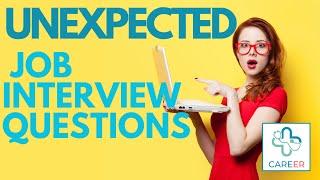 Unexpected Job Interview Questions