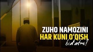 Zuho namozini har kuni o’qish bid’atmi? | Shayx Sodiq Samarqandiy