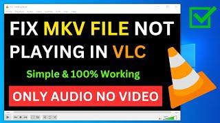 How To Fix VLC Not Playing MKV File In Laptop | Only Audio No Video | MKV File Not Playing Computer