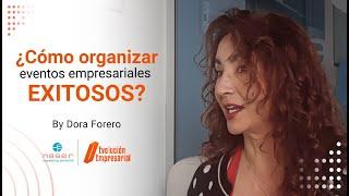 ¿Cómo organizar EVENTOS empresariales exitosos? - By Dora Forero - Evolución Empresarial