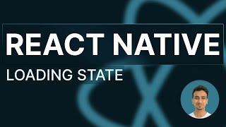React Native Tutorial - 68 - Loading State