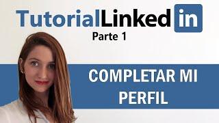 CÓMO MEJORAR TU PERFIL DE LINKEDIN - Tutorial Linkedin ▶ PARTE 1