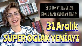 31 Aralık Süper Oğlak Yeniayı - Sert Silkelenme - Hayatın Gerçeklerle gelen Tokatı - Güçlü Yapılanma