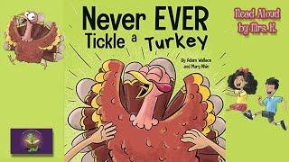 NEVER EVER TICKLE A TURKEY read aloud - A Kids Funny Rhyming Thanksgiving picture book read along