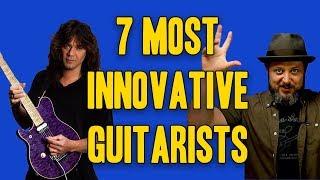 7 Of The Most Innovative Guitarists