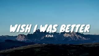 Wish I Was Better - Kina Ft. Yaeow (Lyrics Video)