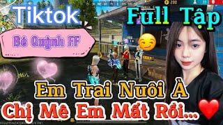 Tik Tok Free Fire | Phim ngắn: ''Em Trai Nuôi À chị mê em mất rồi ”FULL Tập | Bé Quỳnh FF