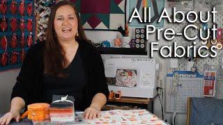 Cut your own Pre-cut fabrics - all you need to know about fabric pre cuts!