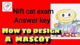 ANSWERE KEY TO NIFT ENTRANCE CAT EXAM - HOW TO  DESIGN A MASCOT