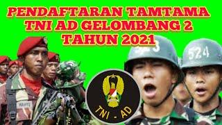PENERIMAAN TAMTAMA PK TNI AD GEL 2 TA 2021 ; jadwal dan persyaratannya