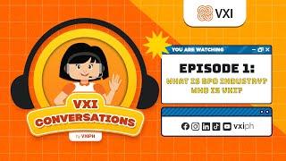 Episode 1: What is the BPO Industry? Who is VXI? | VXI Conversations