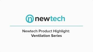 Newtech Ventilation Product Highlight