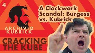A Clockwork Scandal: Anthony Burgess vs. Stanley Kubrick - Cracking the Kube Ep. 4