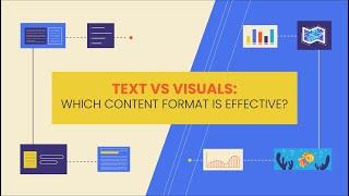 Text vs. Visuals: Which Content Format is Effective?