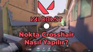 VALORANT NOKTA Crosshair Nasıl Yapılır? 2024