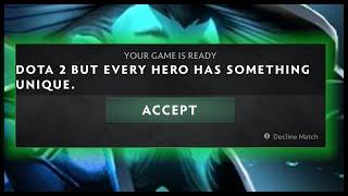 Dota 2 But Every Hero Has Something Unique