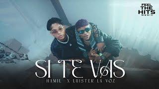 Hamil & Luister La Voz - Si Te Vas (Video Oficial) @LuisterLaVoz