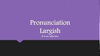 “Largish” Word Pronunciation