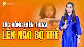 Điện Thoại Tác Động Thế Nào Đến Não Bộ Con Trẻ - Cha Mẹ Xem Để Giúp Con | Nguyễn Thị Lanh