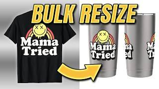 BULK Resize Your T-Shirt Designs to Tumbler Format w/ Mydesigns (Amazon Merch)