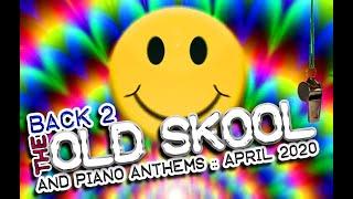 Back 2 The Old Skool & Piano Anthems :: April 2020