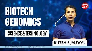 Lecture 3 - Biotech: Genomics | Science & Technology | Ritesh Jaiswal