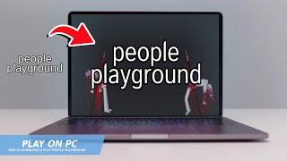 PEOPLE PLAYGROUND: HOW TO DOWNLOAD & PLAY PEOPLE PLAYGROUND ON PC / LAPTOP(2024)