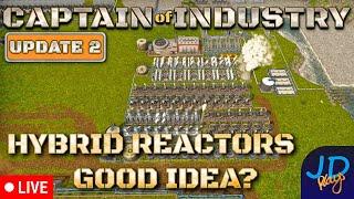 Are Hybrid Reactors a good idea?  Captain of Industry Update 2  Stream 21  Lets Play