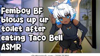 Femboy Boyfriend Blows Up Your Toilet After Eating Taco Bell ASMR