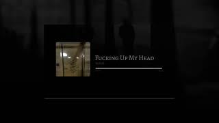 Fucking Up My Head (Official Audio) prod (@jmoons_)