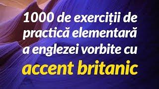1000 de exerciții de practică elementară a englezei vorbite cu accent britanic