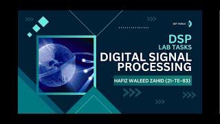 HAFIZ WALEED ZAHID (21-TE-83) || DSP || LAB TASK-08