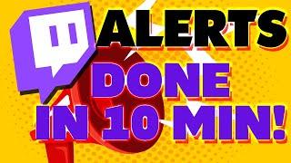 How To Setup Twitch Alerts in under 10 Minutes