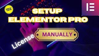 How to Setup Elementor Pro License Manually – Complete Guide