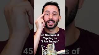 45 Seconds of Tapping on “I Am Enough” with Alex Ortner