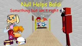 Null Helps Baldi's But Something Isn't Right