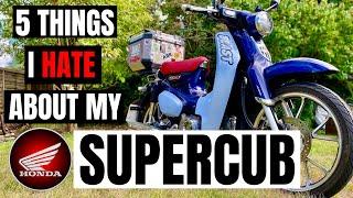 5 things I hate about my supercub | HONDA | SUPERCUB | C125