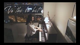 Và Thế Là Hết - Chillies || Piano Cover  || An Coong