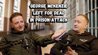 George McKenzie (Left For Dead In Prison Attack) Tells His Incredible Life Story