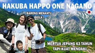 AJAK MERTUA JEPANG , ISTRI & ANAK NAIK GUNUNG HAKUBA NAGANO  SUPER INDAH !MEREKA  BAHAGIA SEKALI !