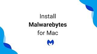 How to Install Malwarebytes for Mac