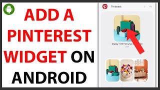 How to Add a Pinterest Widget on Android [QUICK GUIDE]