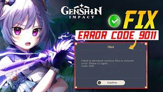 How to Fix Genshin Impact Error Code 9011 on PC | Failed to Download Resource Files or Network Error